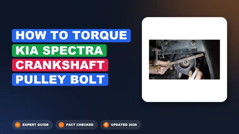 How to Torque Kia Spectra Crankshaft Pulley Bolt 2026