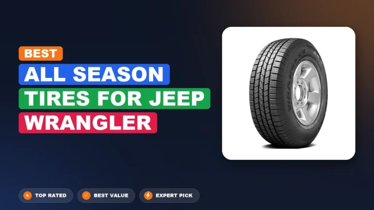9 Best All Season Tires for Jeep Wrangler 2026 – Expert Picks & Ranked