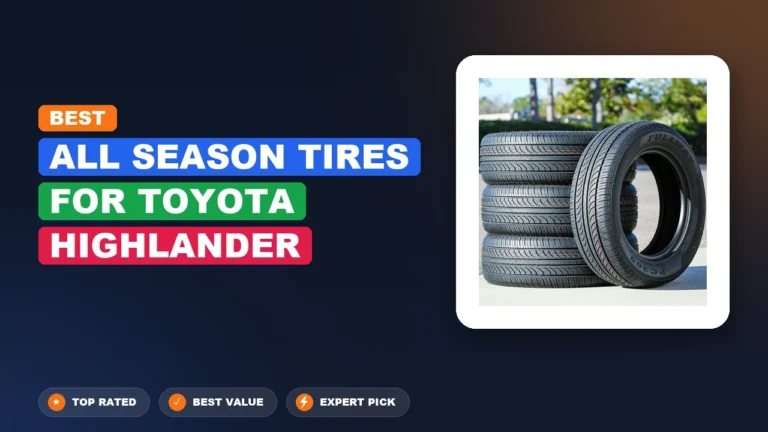 10 Best All Season Tires for Toyota Highlander 2026 – Expert Picks & Ranked