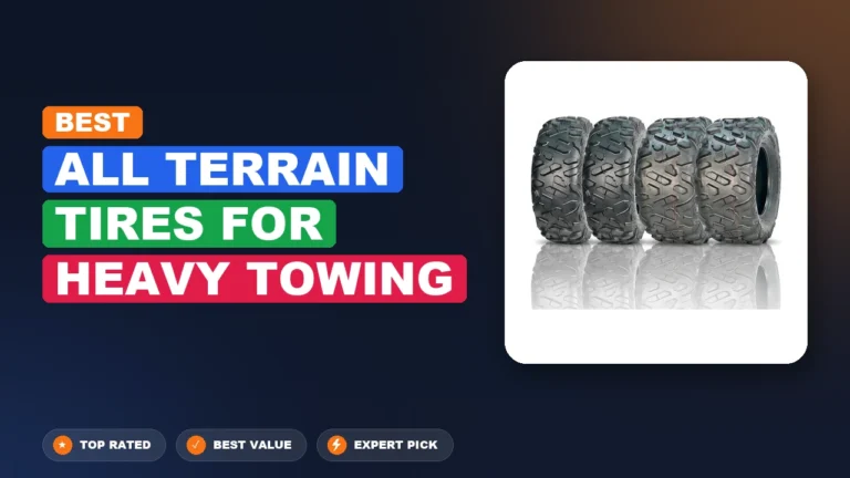 10 Best All Terrain Tires for Heavy Towing 2026 – Best Value to Premium
