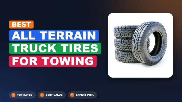9 Best All-Terrain Truck Tires for Towing 2026 – Expert Tested & Ranked