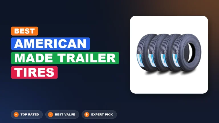 10 Best American Made Trailer Tires 2026 – Ranked by Real Use