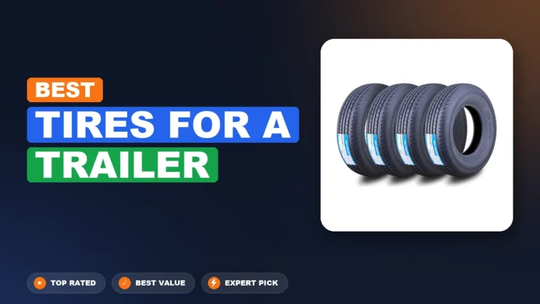 3 Best Tires for a Trailer 2026 – Top Picks Compared