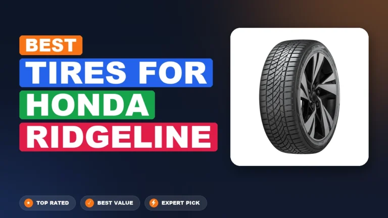 7 Best Tires for Honda Ridgeline 2026 – Ranked by Real Use