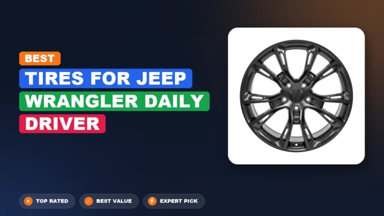 7 Best Tires for Jeep Wrangler Daily Driver 2026 – Top Rated & Reviewed