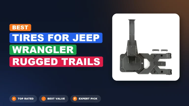 7 Best Tires for Jeep Wrangler Rugged Trails 2026 – Top Rated & Reviewed