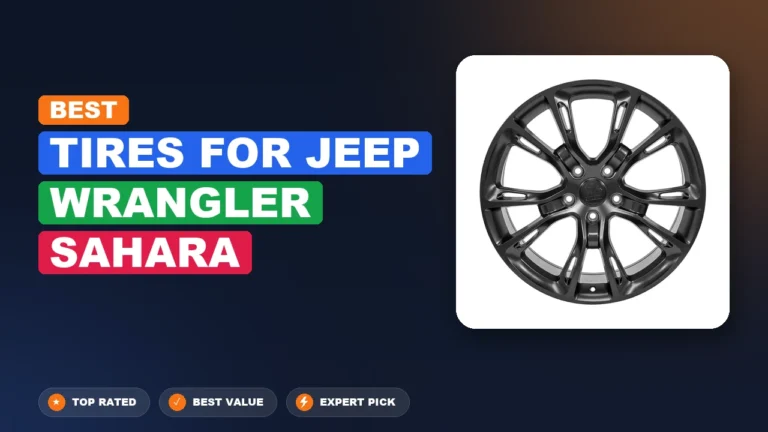 7 Best Tires for Jeep Wrangler Sahara 2026 – Tested, Rated & Ranked