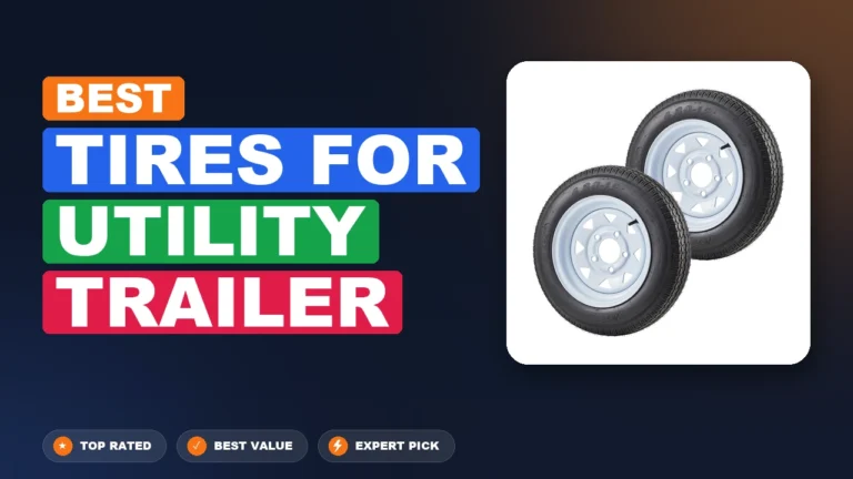10 Best Tires for Utility Trailer 2026 – Best Value to Premium