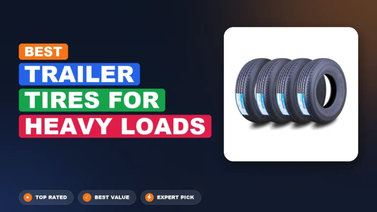 10 Best Trailer Tires for Heavy Loads 2026 – Top Rated & Reviewed