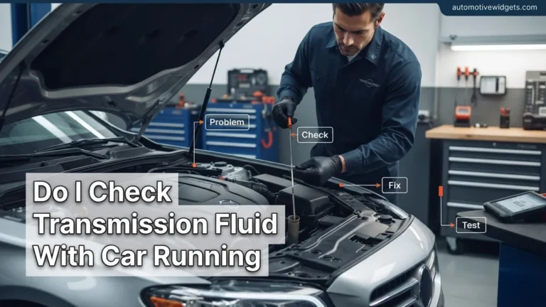 Do I Check Transmission Fluid With Car Running Do I 2026
